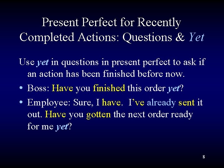 Present Perfect for Recently Completed Actions: Questions & Yet Use yet in questions in Present Perfect for Recently Completed Actions: Questions & Yet Use yet in questions in
