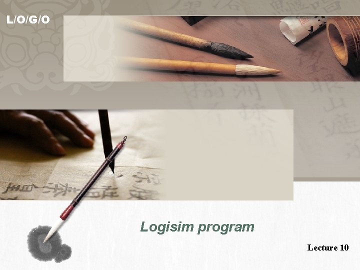 L/O/G/O Logisim program Lecture 10 
