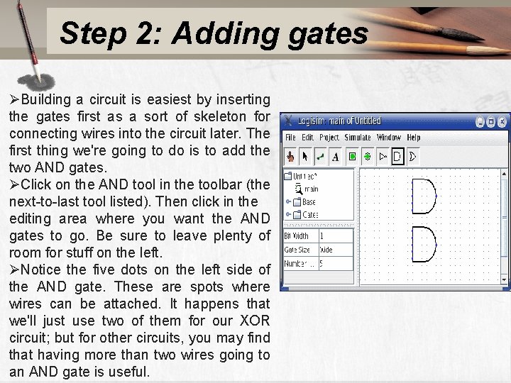Step 2: Adding gates ØBuilding a circuit is easiest by inserting the gates first