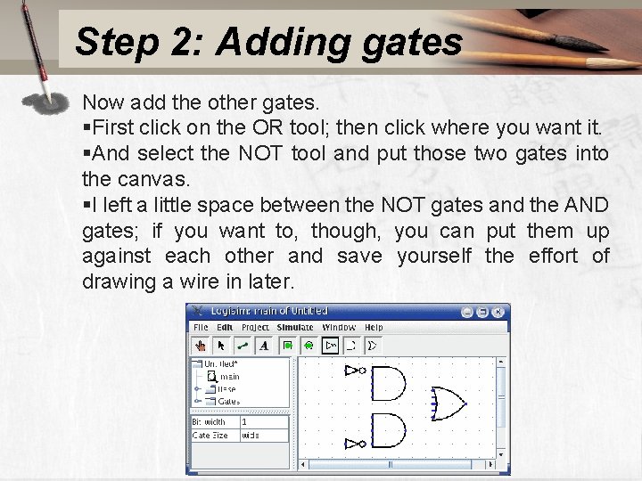 Step 2: Adding gates Now add the other gates. §First click on the OR