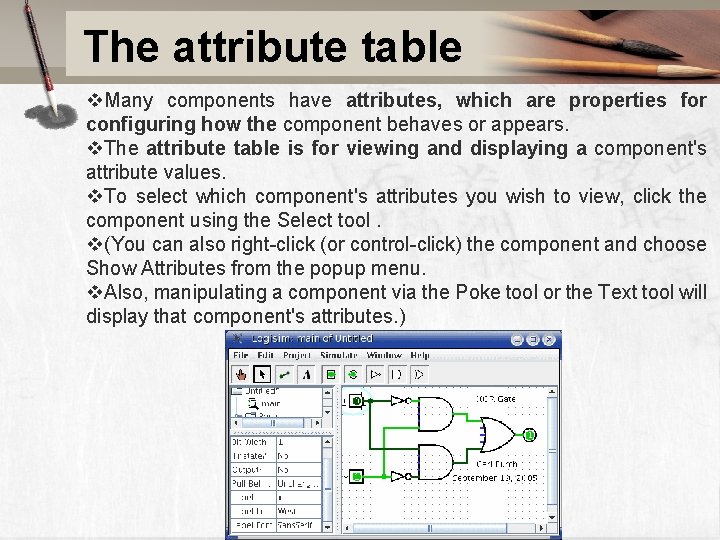 The attribute table v. Many components have attributes, which are properties for configuring how
