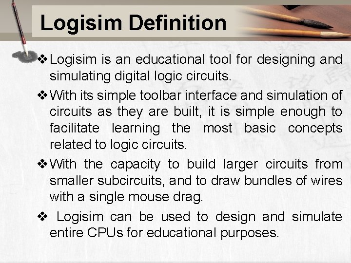 Logisim Definition v Logisim is an educational tool for designing and simulating digital logic