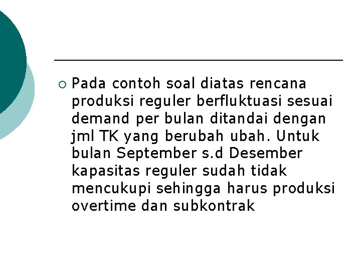 ¡ Pada contoh soal diatas rencana produksi reguler berfluktuasi sesuai demand per bulan ditandai