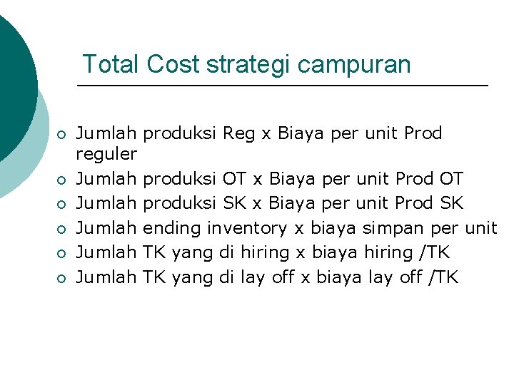 Total Cost strategi campuran ¡ ¡ ¡ Jumlah reguler Jumlah Jumlah produksi Reg x