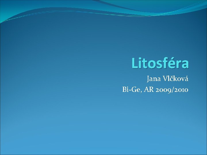 Litosféra Jana Vlčková Bi-Ge, AR 2009/2010 