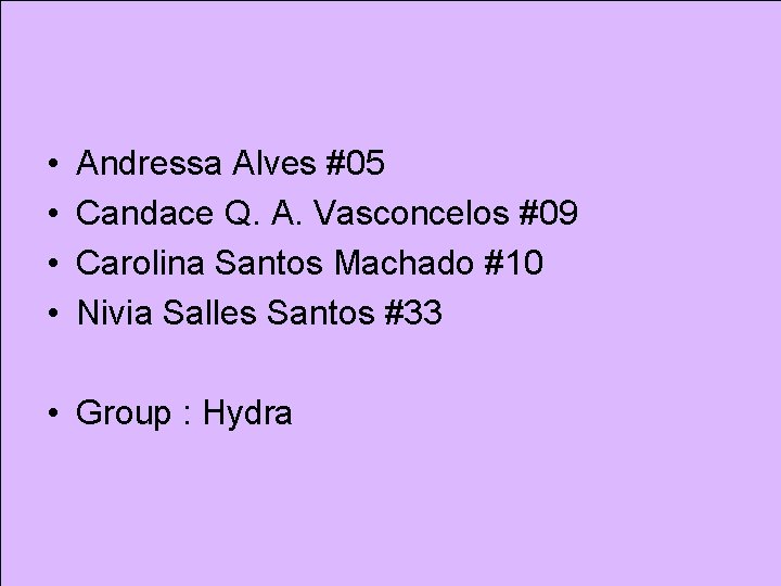  • • Andressa Alves #05 Candace Q. A. Vasconcelos #09 Carolina Santos Machado