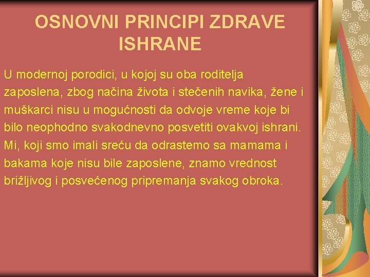 OSNOVNI PRINCIPI ZDRAVE ISHRANE U modernoj porodici, u kojoj su oba roditelja zaposlena, zbog