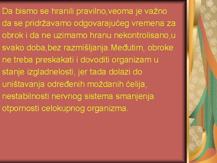 Da bismo se hranili pravilno, veoma je važno da se pridržavamo odgovarajućeg vremena za