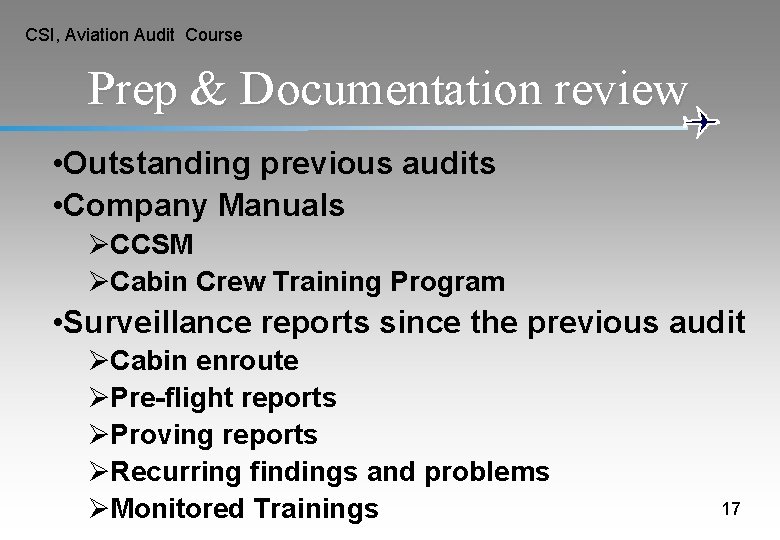 CSI, Aviation Audit Course Prep & Documentation review • Outstanding previous audits • Company CSI, Aviation Audit Course Prep & Documentation review • Outstanding previous audits • Company