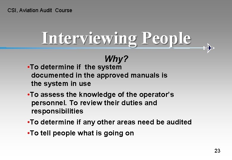 CSI, Aviation Audit Course Interviewing People Why? • To determine if the system documented CSI, Aviation Audit Course Interviewing People Why? • To determine if the system documented
