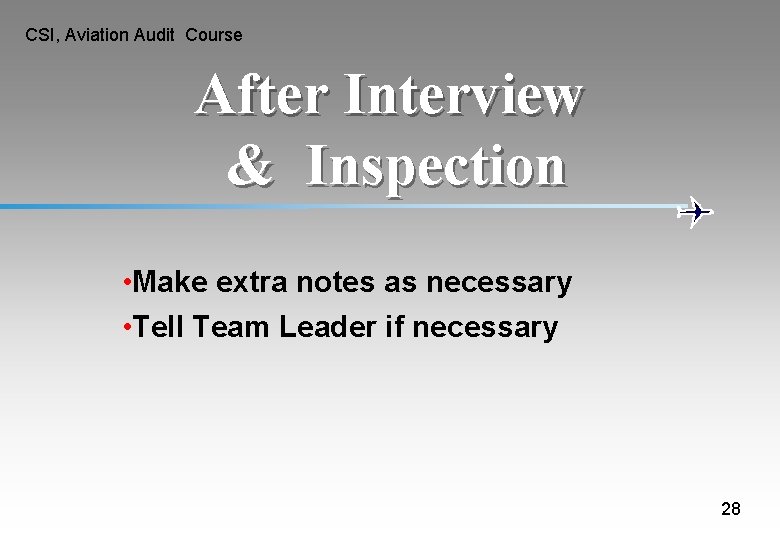 CSI, Aviation Audit Course After Interview & Inspection • Make extra notes as necessary CSI, Aviation Audit Course After Interview & Inspection • Make extra notes as necessary