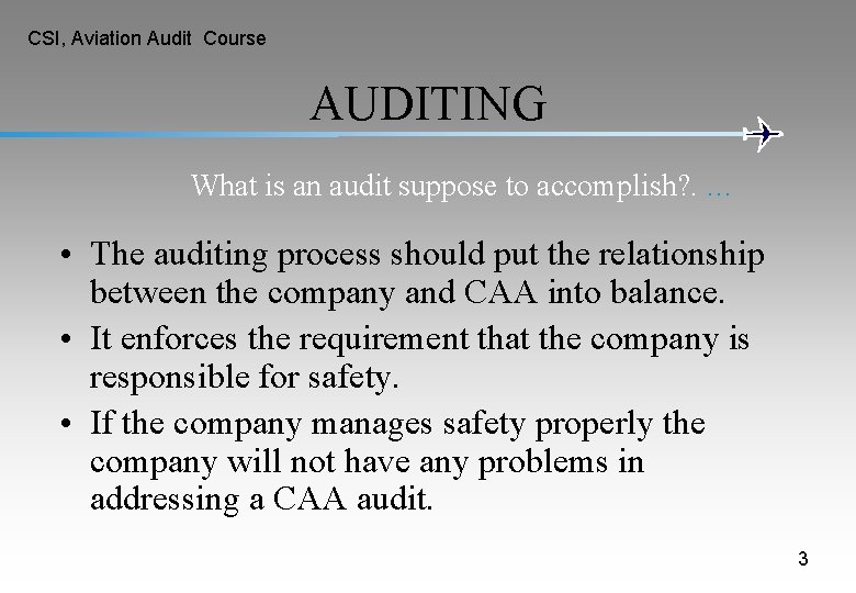 CSI, Aviation Audit Course AUDITING What is an audit suppose to accomplish? . … CSI, Aviation Audit Course AUDITING What is an audit suppose to accomplish? . …