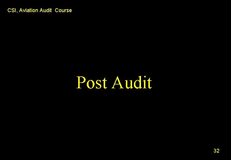 CSI, Aviation Audit Course Post Audit 32 CSI, Aviation Audit Course Post Audit 32