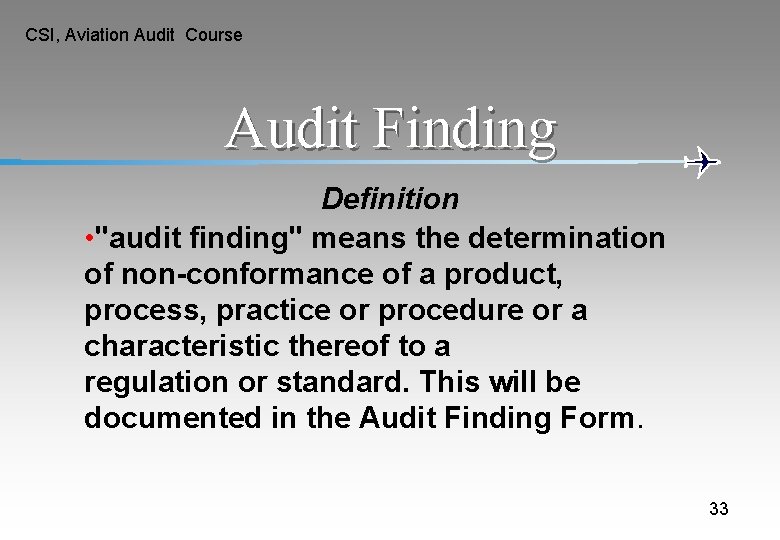 CSI, Aviation Audit Course Audit Finding Definition • "audit finding" means the determination of CSI, Aviation Audit Course Audit Finding Definition • "audit finding" means the determination of
