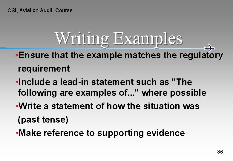 CSI, Aviation Audit Course Writing Examples • Ensure that the example matches the regulatory CSI, Aviation Audit Course Writing Examples • Ensure that the example matches the regulatory