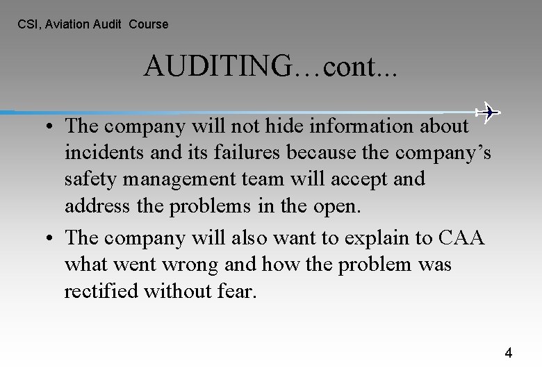 CSI, Aviation Audit Course AUDITING…cont. . . • The company will not hide information CSI, Aviation Audit Course AUDITING…cont. . . • The company will not hide information