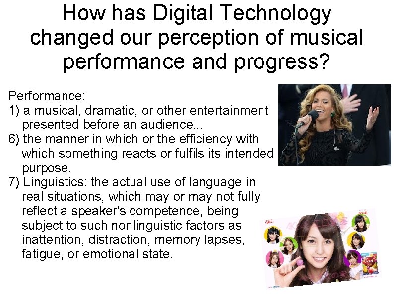 How has Digital Technology changed our perception of musical performance and progress? Performance: 1)