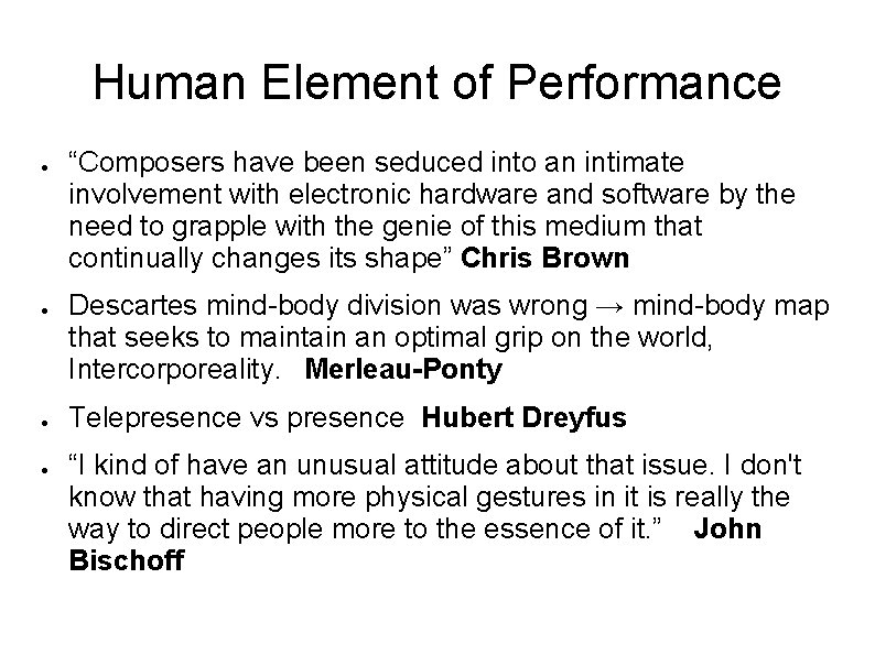 Human Element of Performance ● ● “Composers have been seduced into an intimate involvement