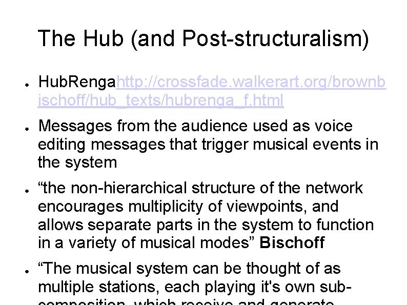 The Hub (and Post-structuralism) ● ● Hub. Rengahttp: //crossfade. walkerart. org/brownb ischoff/hub_texts/hubrenga_f. html Messages