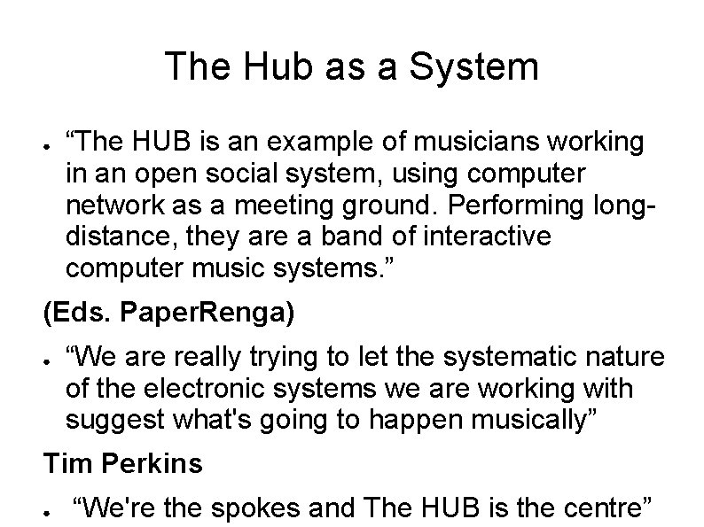 The Hub as a System ● “The HUB is an example of musicians working