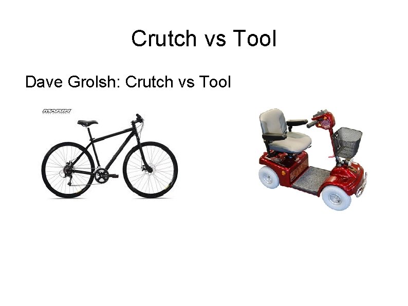 Crutch vs Tool Dave Grolsh: Crutch vs Tool 