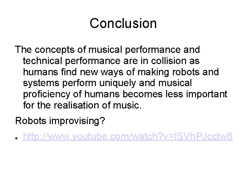 Conclusion The concepts of musical performance and technical performance are in collision as humans