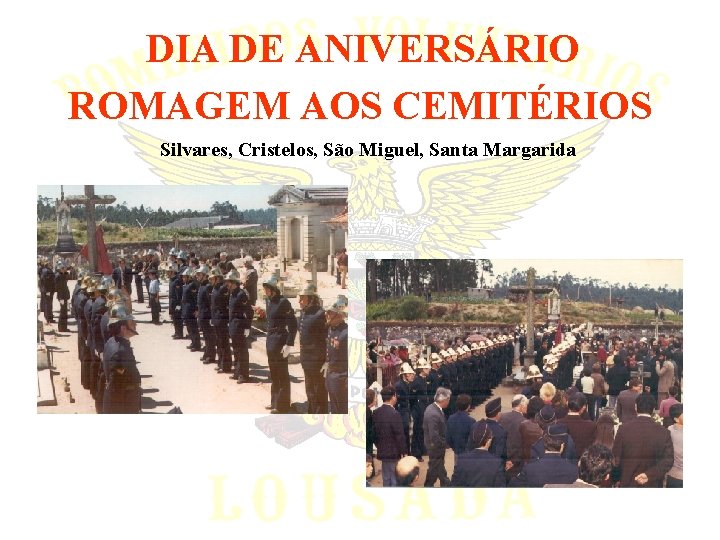 DIA DE ANIVERSÁRIO ROMAGEM AOS CEMITÉRIOS Silvares, Cristelos, São Miguel, Santa Margarida 