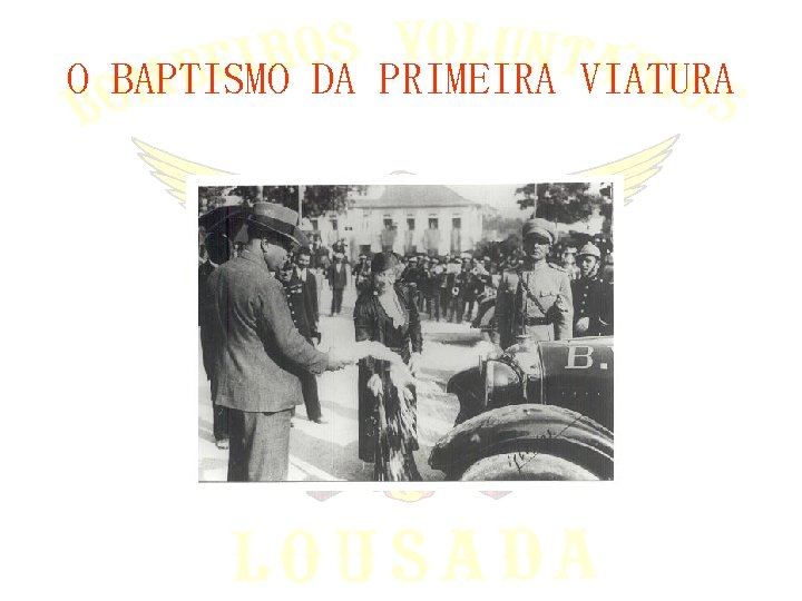 O BAPTISMO DA PRIMEIRA VIATURA 