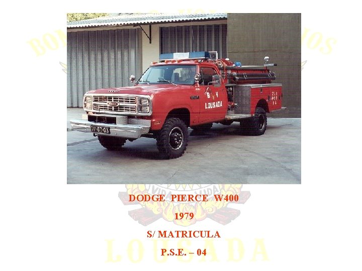 DODGE PIERCE W 400 1979 S/ MATRICULA P. S. E. – 04 