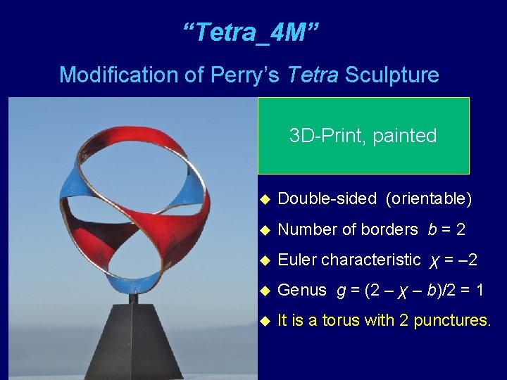 “Tetra_4 M” Modification of Perry’s Tetra Sculpture u The four twisted tetra-edges rotate through