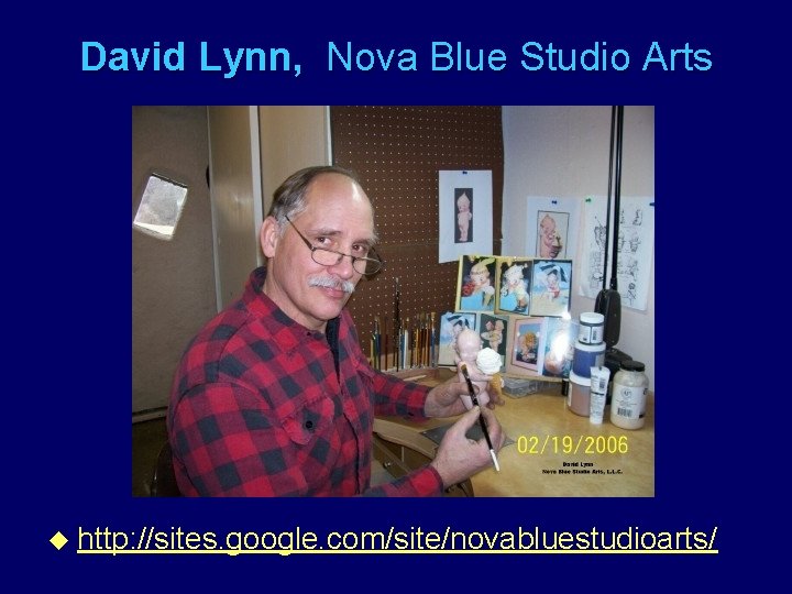 David Lynn, Nova Blue Studio Arts u http: //sites. google. com/site/novabluestudioarts/ 