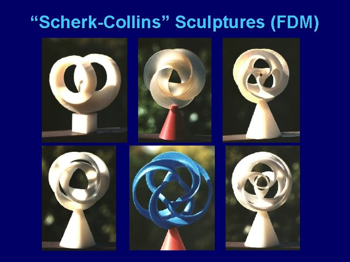 “Scherk-Collins” Sculptures (FDM) 