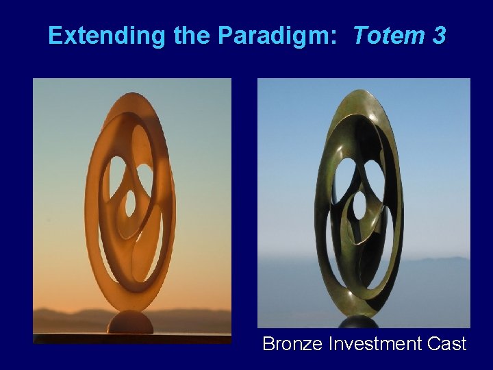 Extending the Paradigm: Totem 3 Bronze Investment Cast 