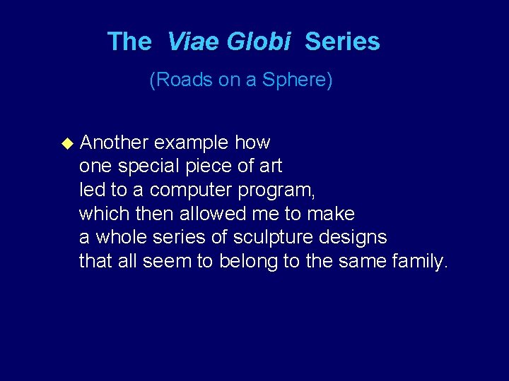 The Viae Globi Series (Roads on a Sphere) u Another example how one special