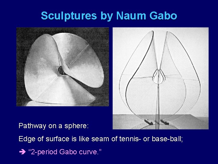 Sculptures by Naum Gabo Pathway on a sphere: Edge of surface is like seam