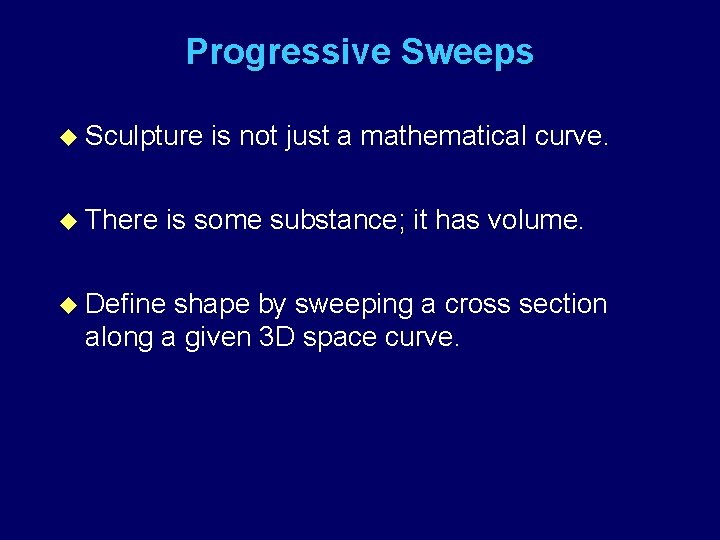 Progressive Sweeps u Sculpture u There is not just a mathematical curve. is some