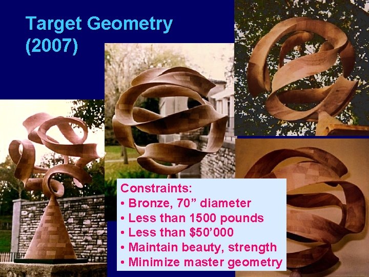 Target Geometry (2007) Constraints: • Bronze, 70” diameter • Less than 1500 pounds •