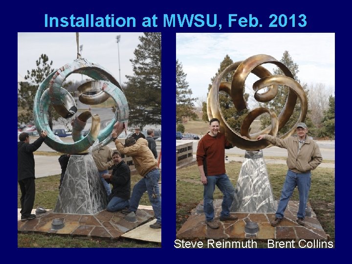 Installation at MWSU, Feb. 2013 Steve Reinmuth Brent Collins 