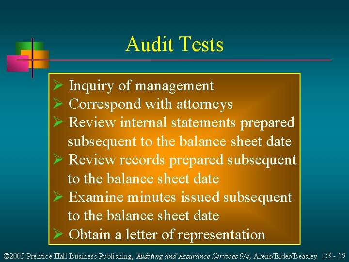 Audit Tests Ø Inquiry of management Ø Correspond with attorneys Ø Review internal statements