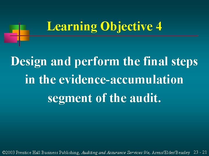 Learning Objective 4 Design and perform the final steps in the evidence-accumulation segment of