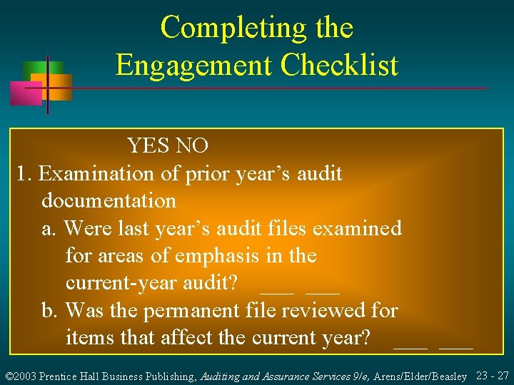 Completing the Engagement Checklist YES NO 1. Examination of prior year’s audit documentation a.