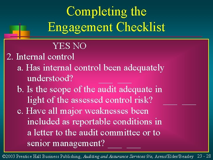 Completing the Engagement Checklist YES NO 2. Internal control a. Has internal control been