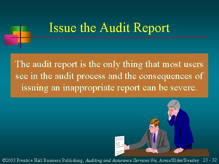 Issue the Audit Report The audit report is the only thing that most users
