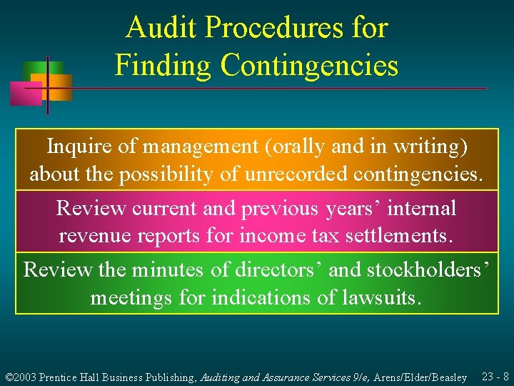 Audit Procedures for Finding Contingencies Inquire of management (orally and in writing) about the