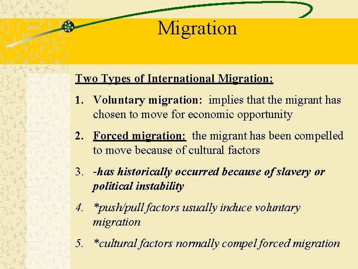 Migration Two Types of International Migration: 1. Voluntary migration: implies that the migrant has
