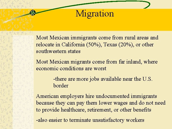 Migration Most Mexican immigrants come from rural areas and relocate in California (50%), Texas