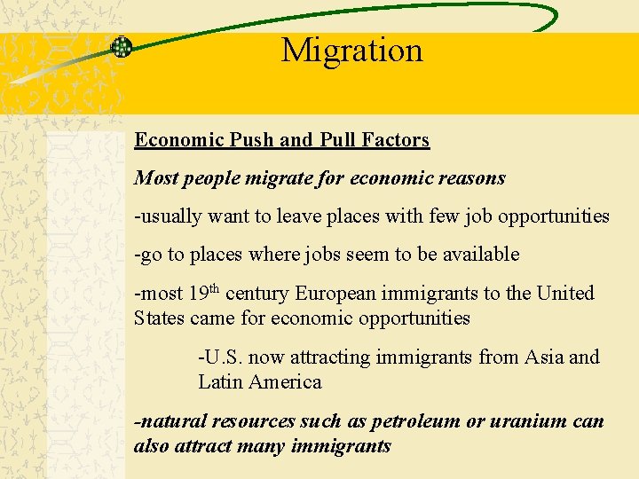 Migration Economic Push and Pull Factors Most people migrate for economic reasons -usually want