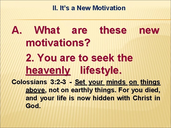 II. It’s a New Motivation A. What are these new motivations? 2. You are