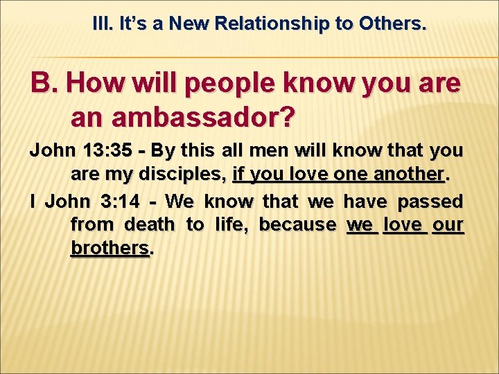 III. It’s a New Relationship to Others. B. How will people know you are