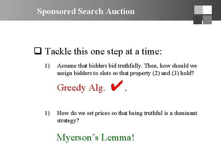 Sponsored Search Auction q Tackle this one step at a time: 1) Assume that